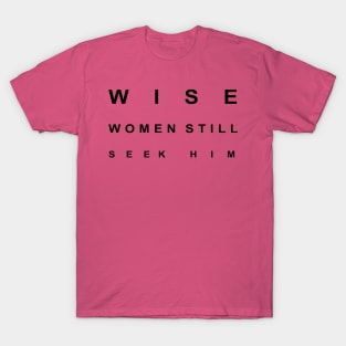 Wise Women Still Seek Him T-Shirt